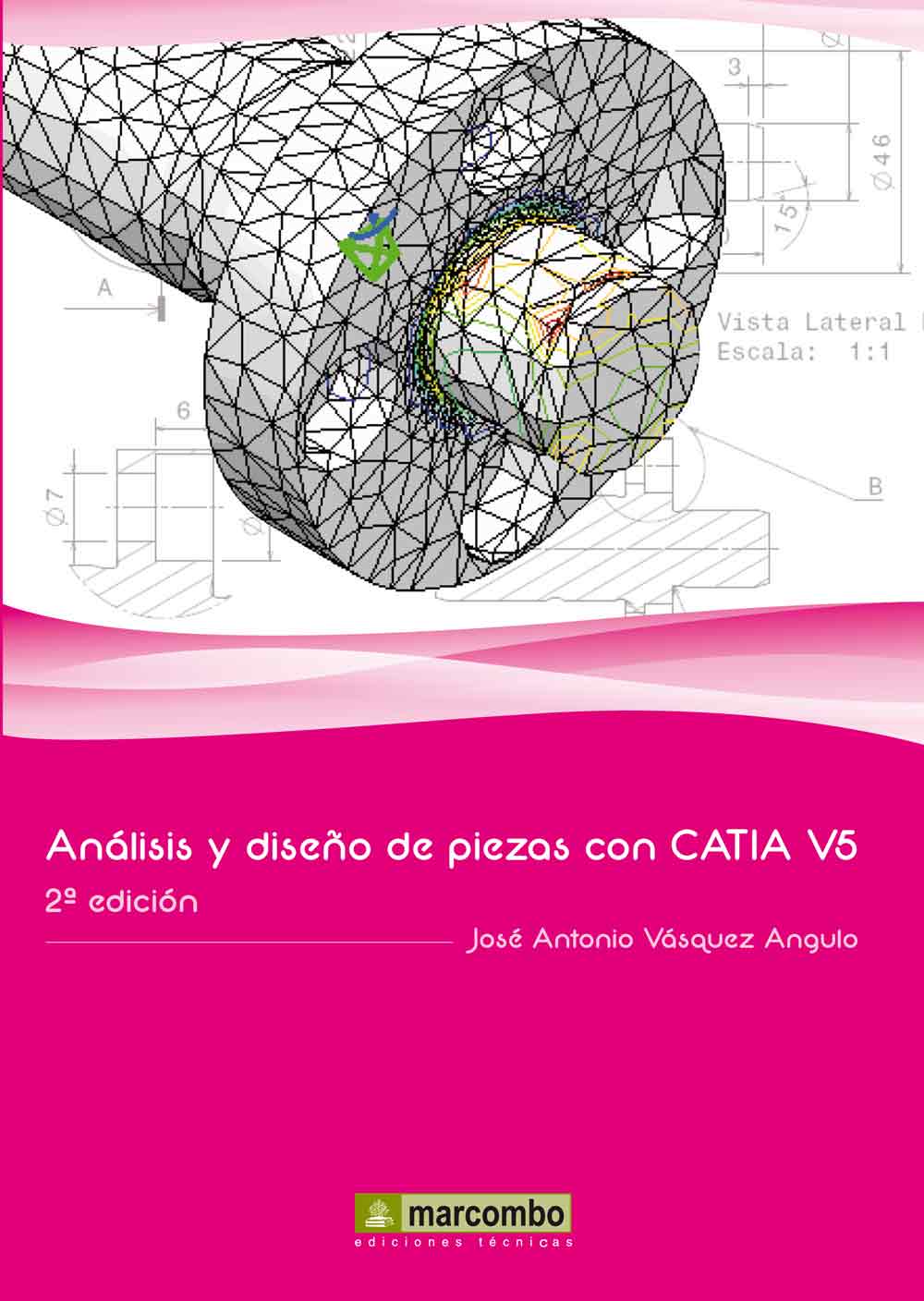 Análisis y Diseño de Piezas con Catia V5 2ª Ed. Análisis y Diseño de Piezas con Catia V5 2ª Ed.
