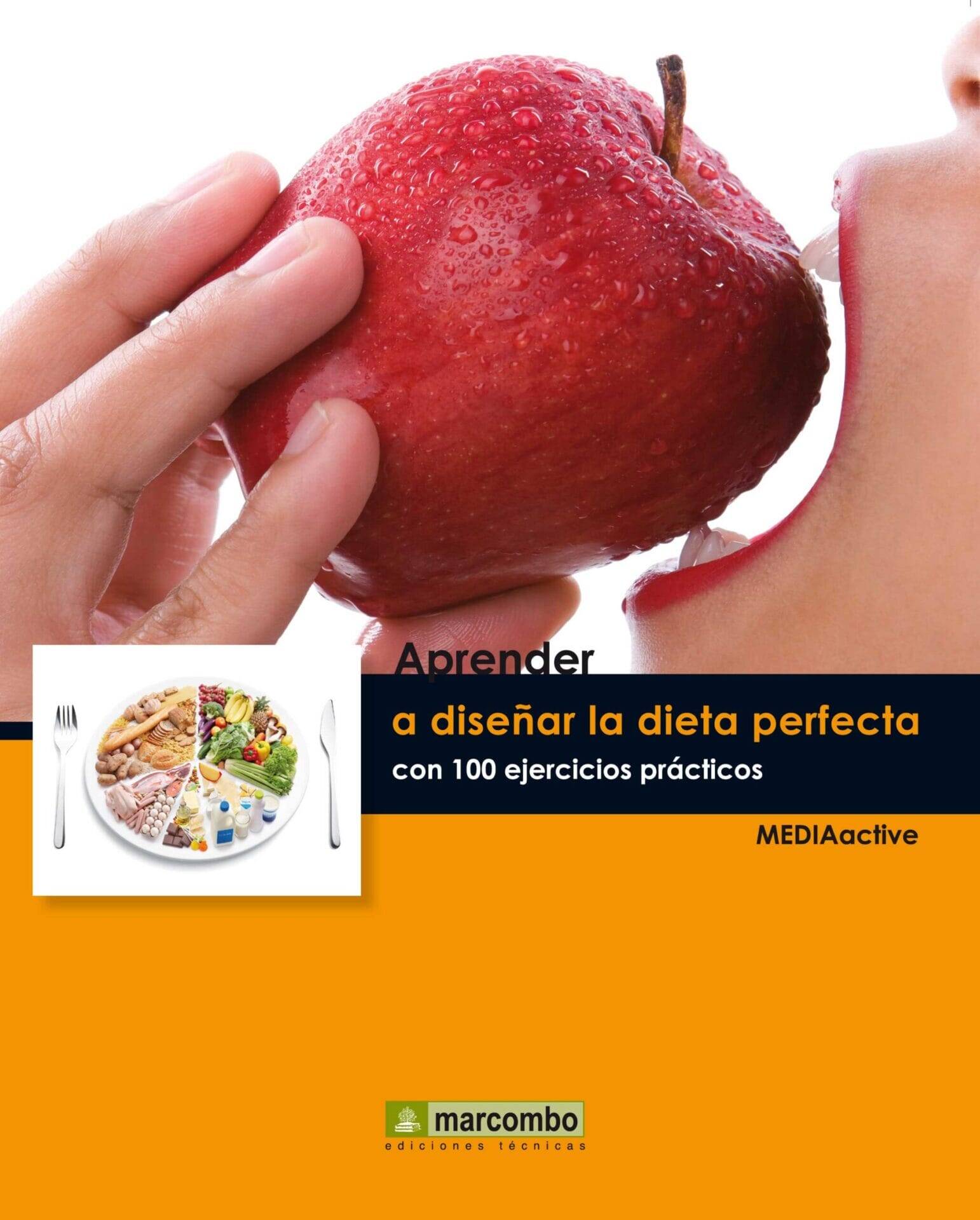Aprender a diseñar la dieta perfecta con 100 ejercicios prácticos Aprender a diseñar la dieta perfecta con 100 ejercicios prácticos