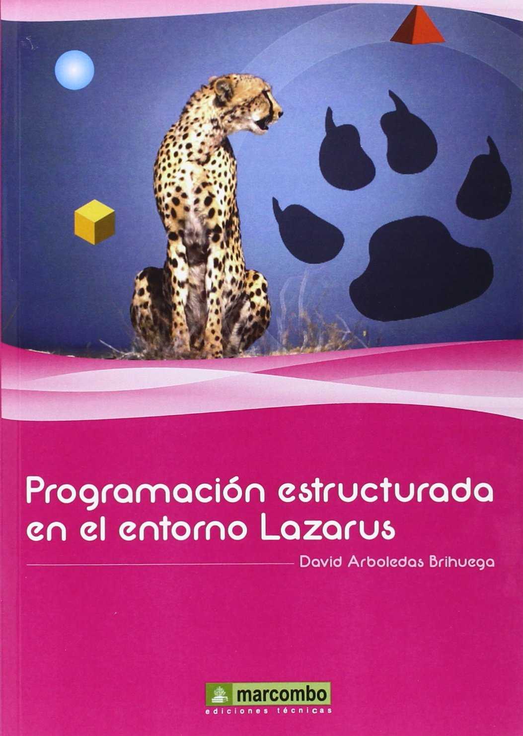 Programación estructurada en el entorno Lazarus Programación estructurada en el entorno Lazarus