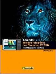 Aprender Retoque Fotográfico con Photoshop CC 2014 con 100 Aprender Retoque Fotográfico con Photoshop CC 2014 con 100