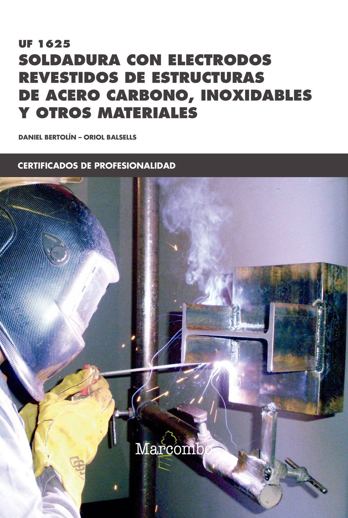 UF1625 Soldadura con electrodos revestidos de estructuras de acero carbono, inoxidables y otros materiales UF1625 Soldadura con electrodos revestidos de estructuras de acero carbono, inoxidables y otros materiales