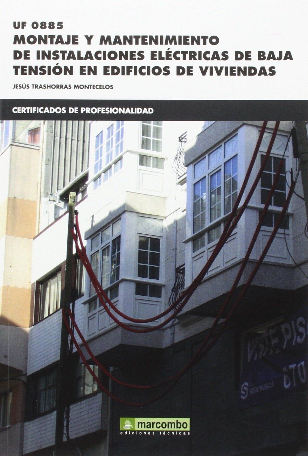 UF0885 Montaje y mantenimiento de instalaciones eléctricas de baja tensión en edificios de viviendas UF0885 Montaje y mantenimiento de instalaciones eléctricas de baja tensión en edificios de viviendas