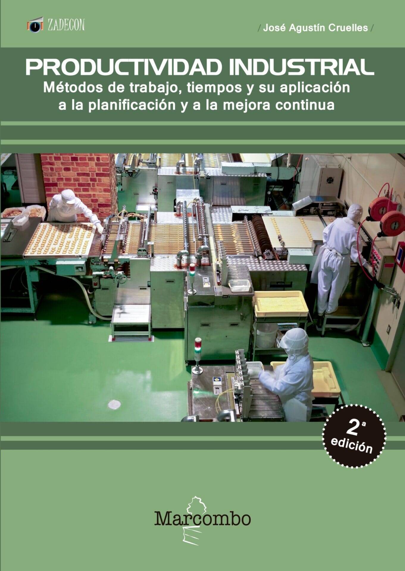 Productividad industrial. Métodos de trabajo, tiempos y su aplicación a la planificación y a la mejora continua Productividad industrial. Métodos de trabajo, tiempos y su aplicación a la planificación y a la mejora continua