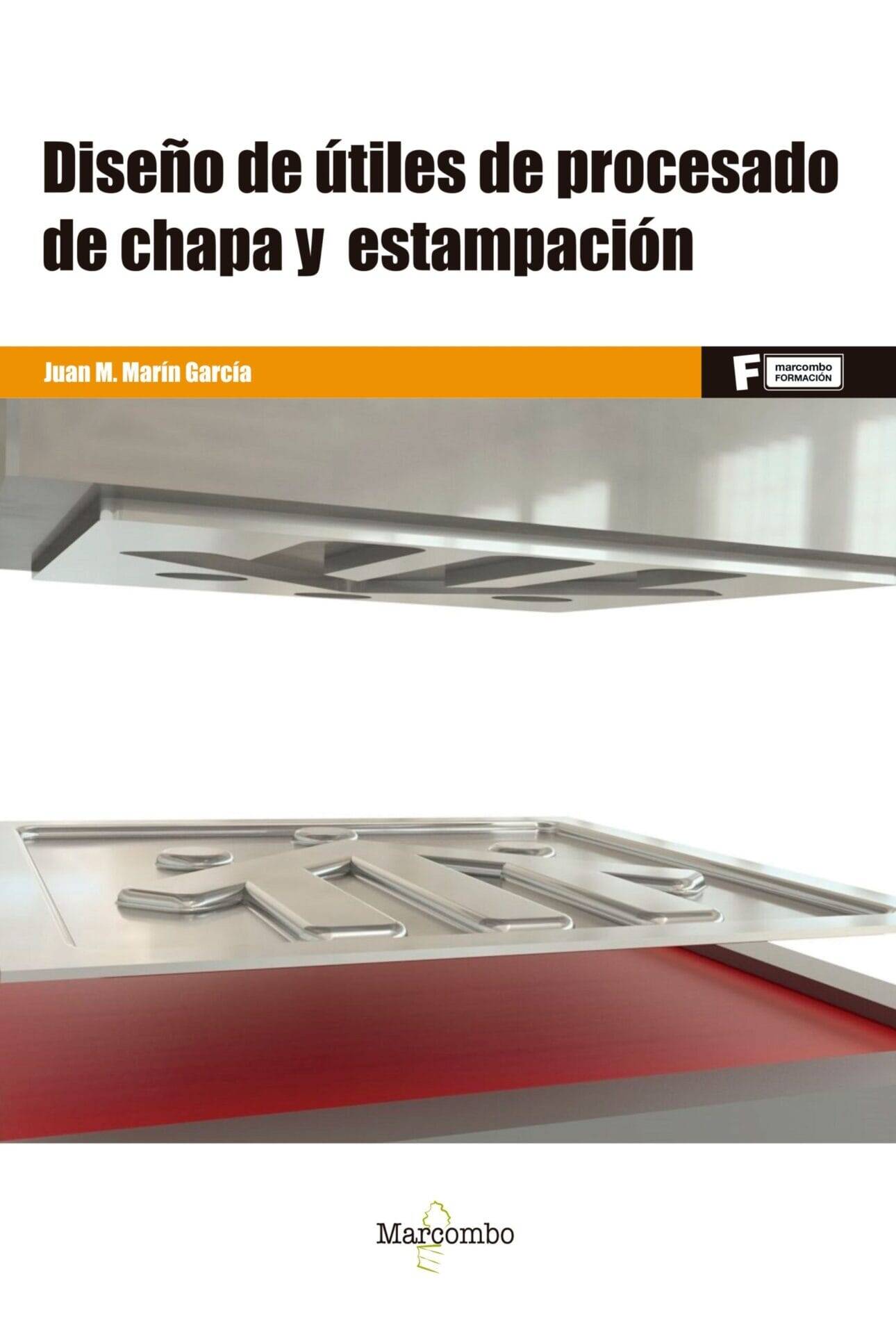 Diseño de útiles de procesado de chapa y estampación Diseño de útiles de procesado de chapa y estampación