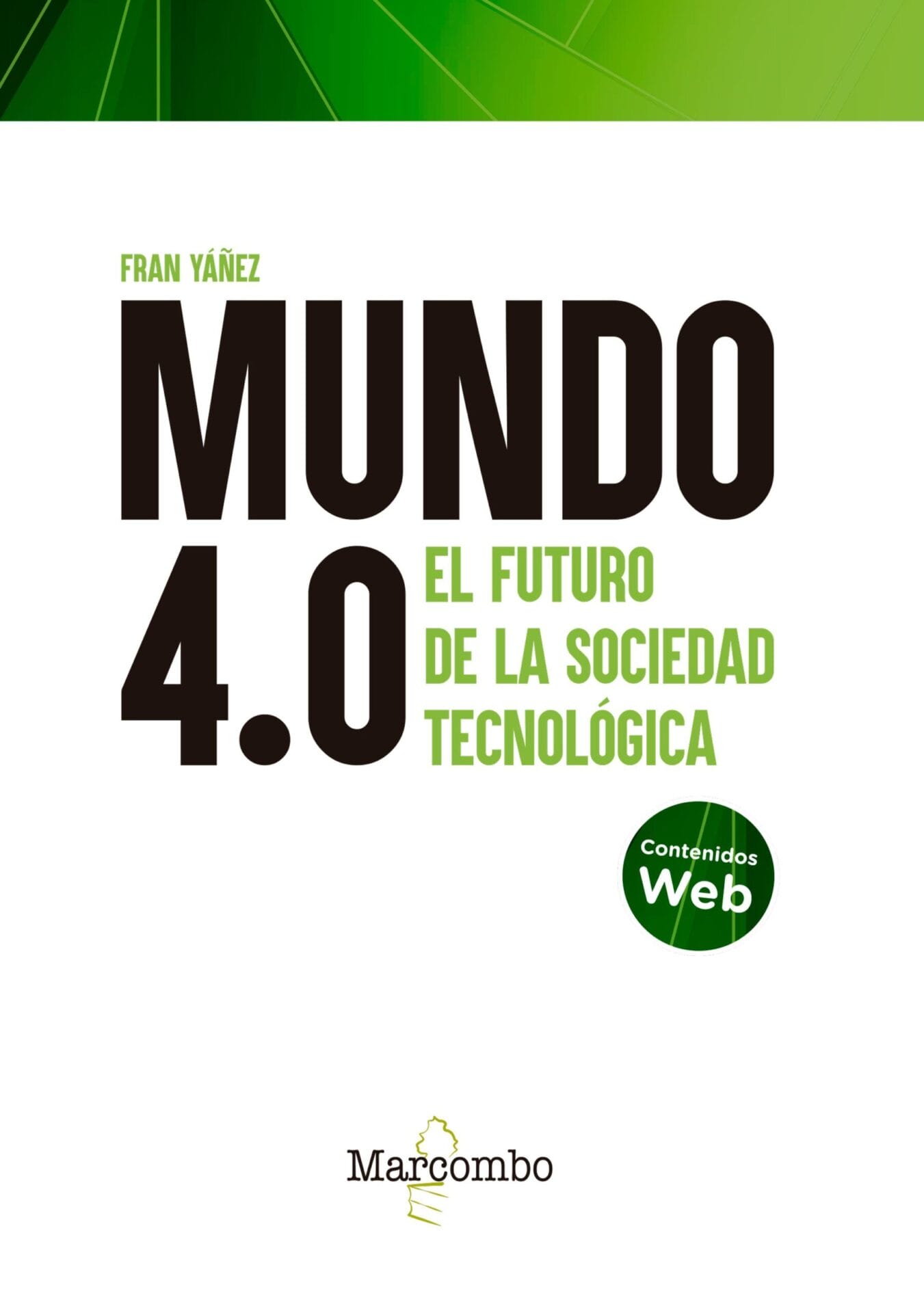 Mundo 4.0. El futuro de la sociedad tecnológica Mundo 4.0. El futuro de la sociedad tecnológica