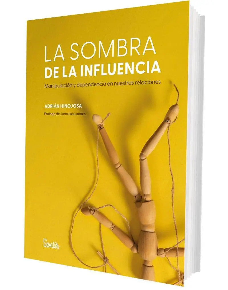 La sombra de la influencia. Manipulación y dependencia en nuestras relaciones La sombra de la influencia. Manipulación y dependencia en nuestras relaciones