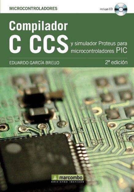 Compilador C CCS y Simulador Proteus para Microcontroladores PIC Compilador C CCS y Simulador Proteus para Microcontroladores PIC