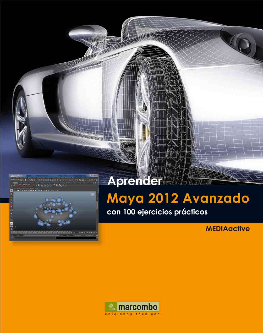 Aprender Maya 2012 Avanzado con 100 Ejercicios Prácticos Aprender Maya 2012 Avanzado con 100 Ejercicios Prácticos