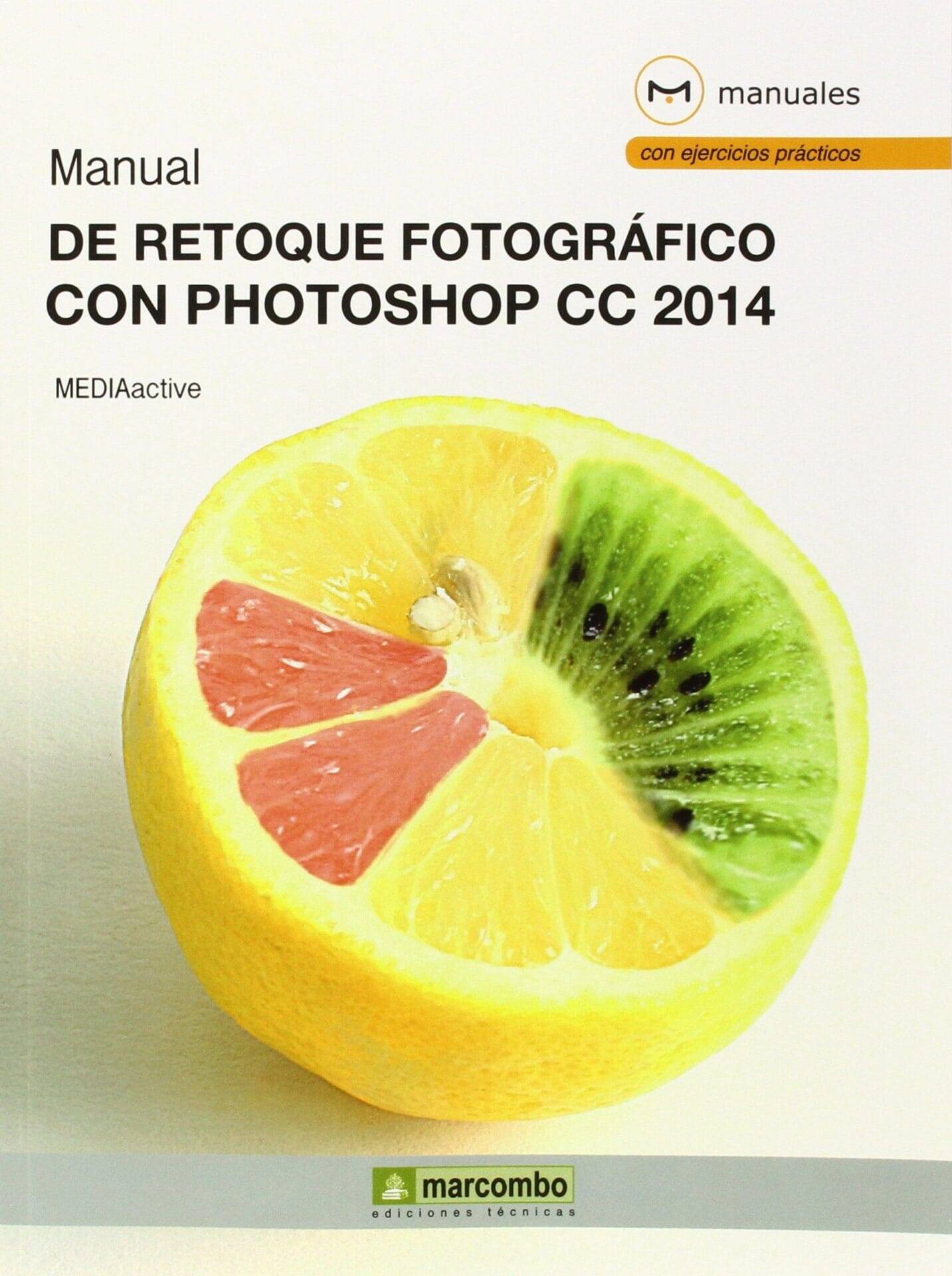Manual de Retoque Fotográfico con Photoshop CC 2014 Manual de Retoque Fotográfico con Photoshop CC 2014