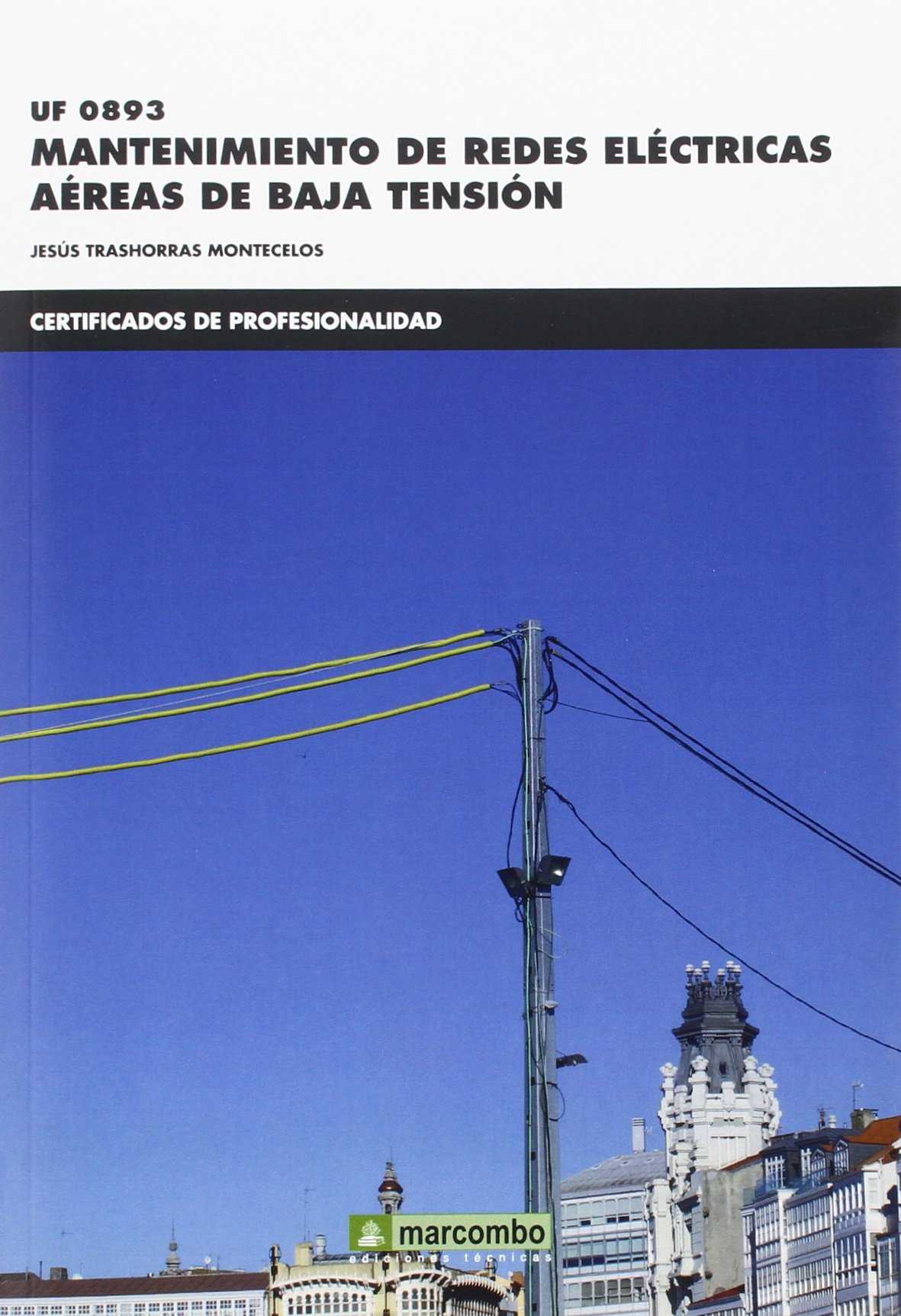 UF0893 Mantenimiento de redes eléctricas aéras de baja tensión UF0893 Mantenimiento de redes eléctricas aéras de baja tensión