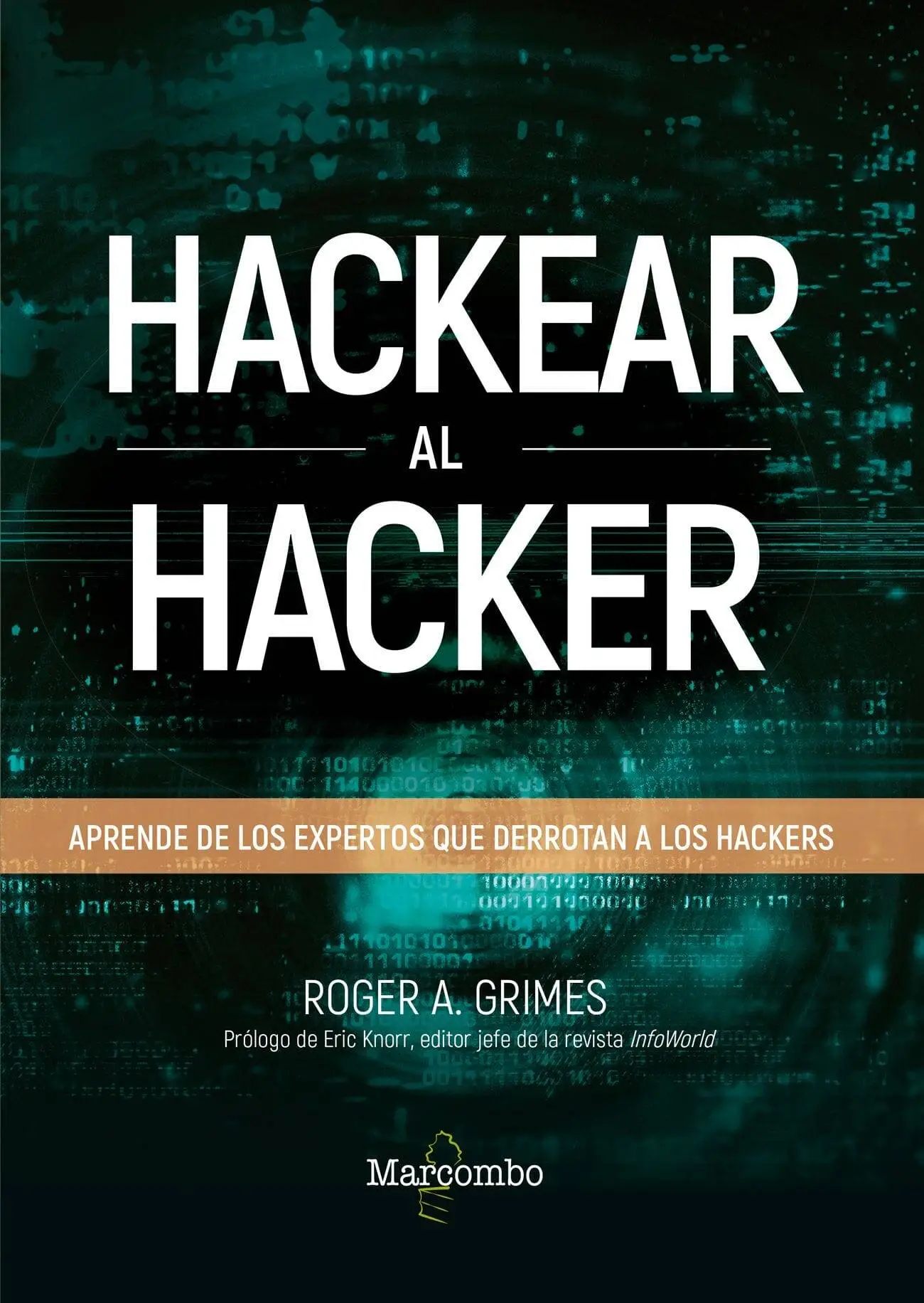 Hackear al hacker. Aprende de los expertos que derrotan a los hackers Hackear al hacker. Aprende de los expertos que derrotan a los hackers