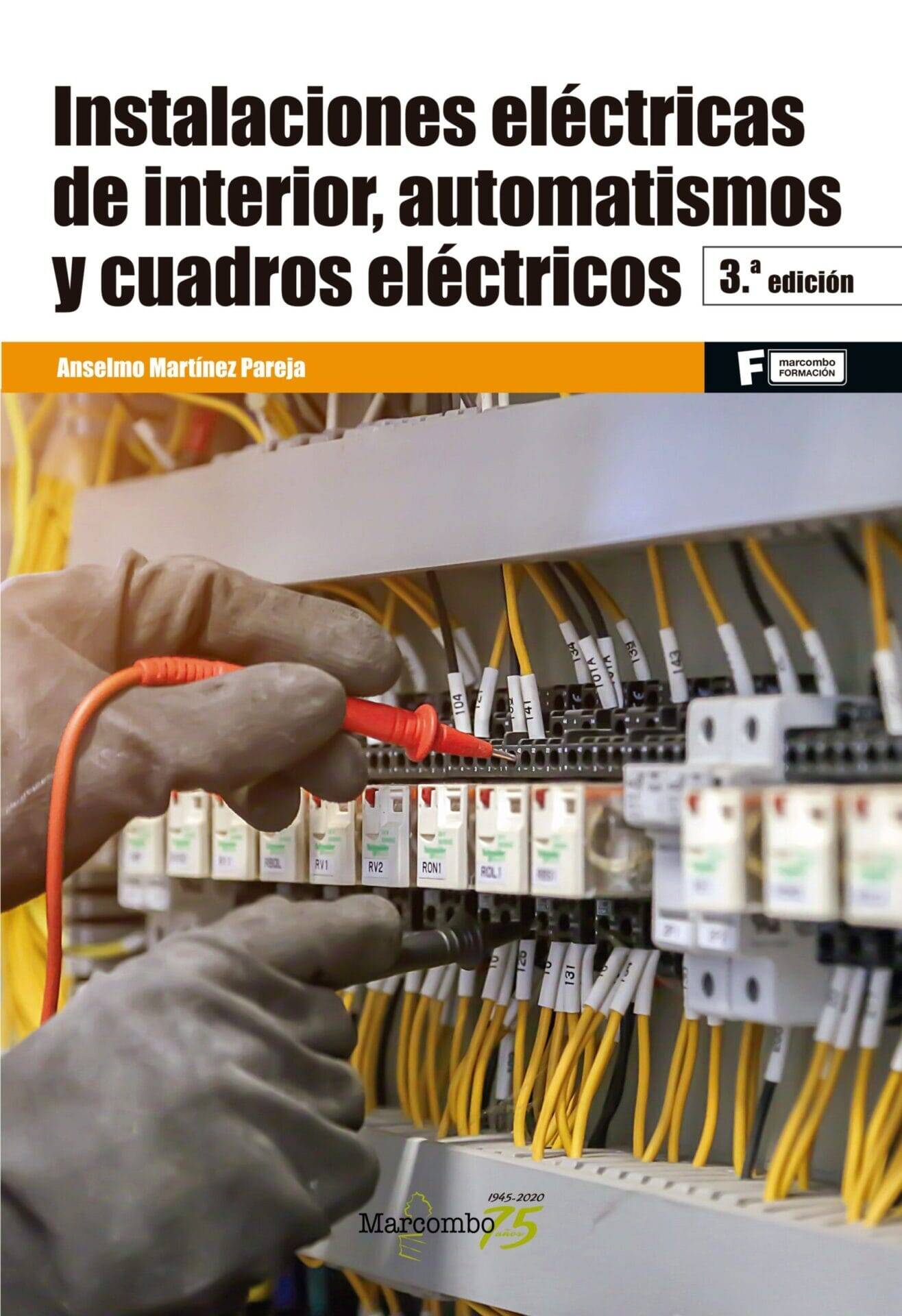 Instalaciones eléctricas de interior, automatismos y cuadros eléctricos 3ªEd. Instalaciones eléctricas de interior, automatismos y cuadros eléctricos 3ªEd.