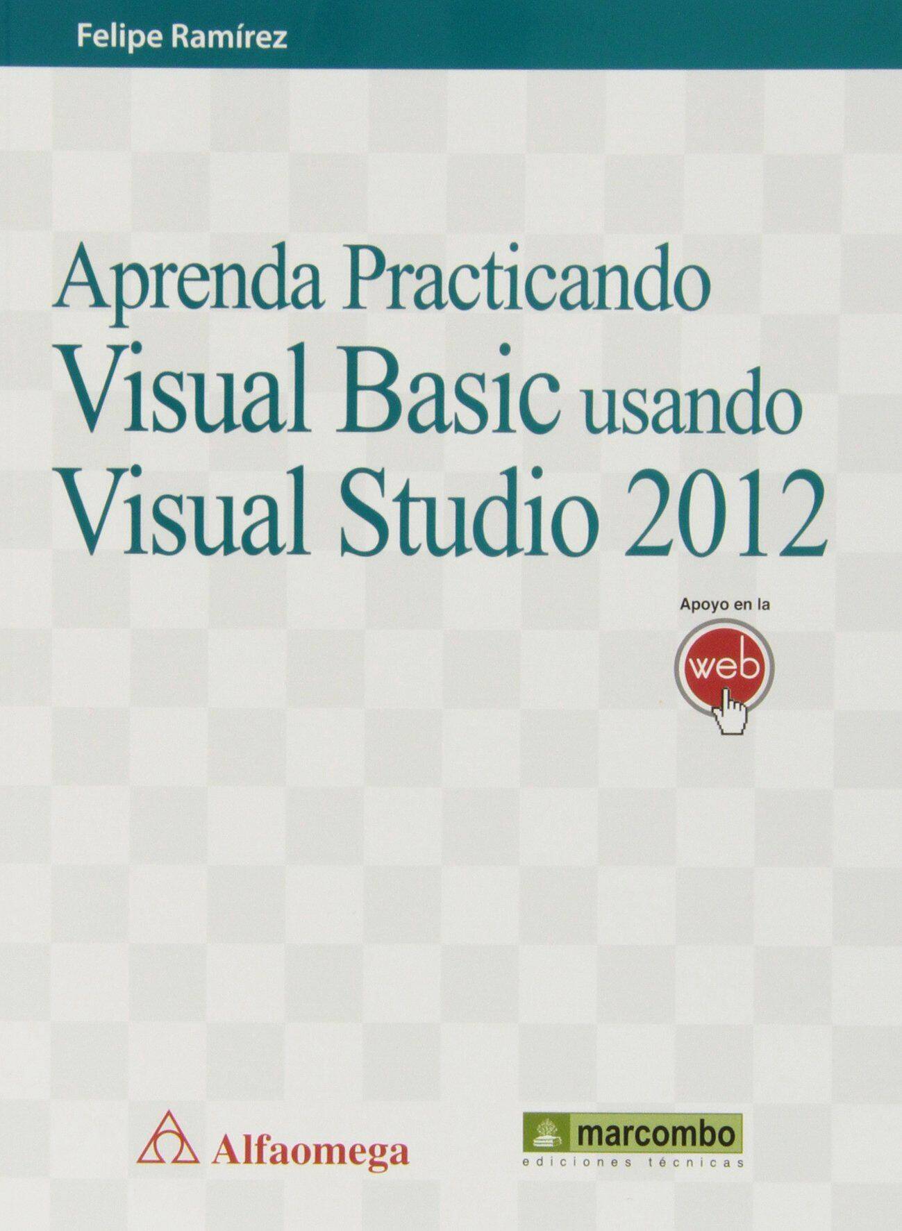 APRENDA PRACTICANDO VISUAL BASIC USANDO VISUAL STUDIO 2012 APRENDA PRACTICANDO VISUAL BASIC USANDO VISUAL STUDIO 2012