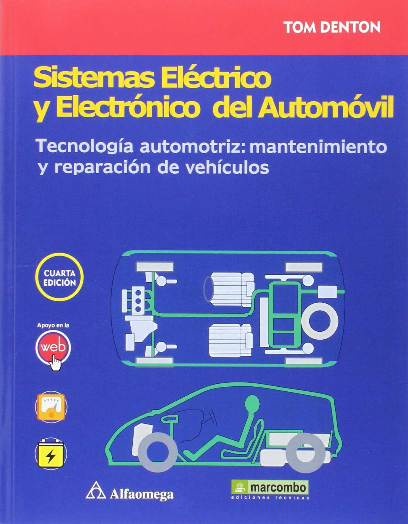 Sistemas eléctrico y electrónico del automóvil. Tecnología automotriz: mantenimiento y reparación de vehículos Sistemas eléctrico y electrónico del automóvil. Tecnología automotriz: mantenimiento y reparación de vehículos