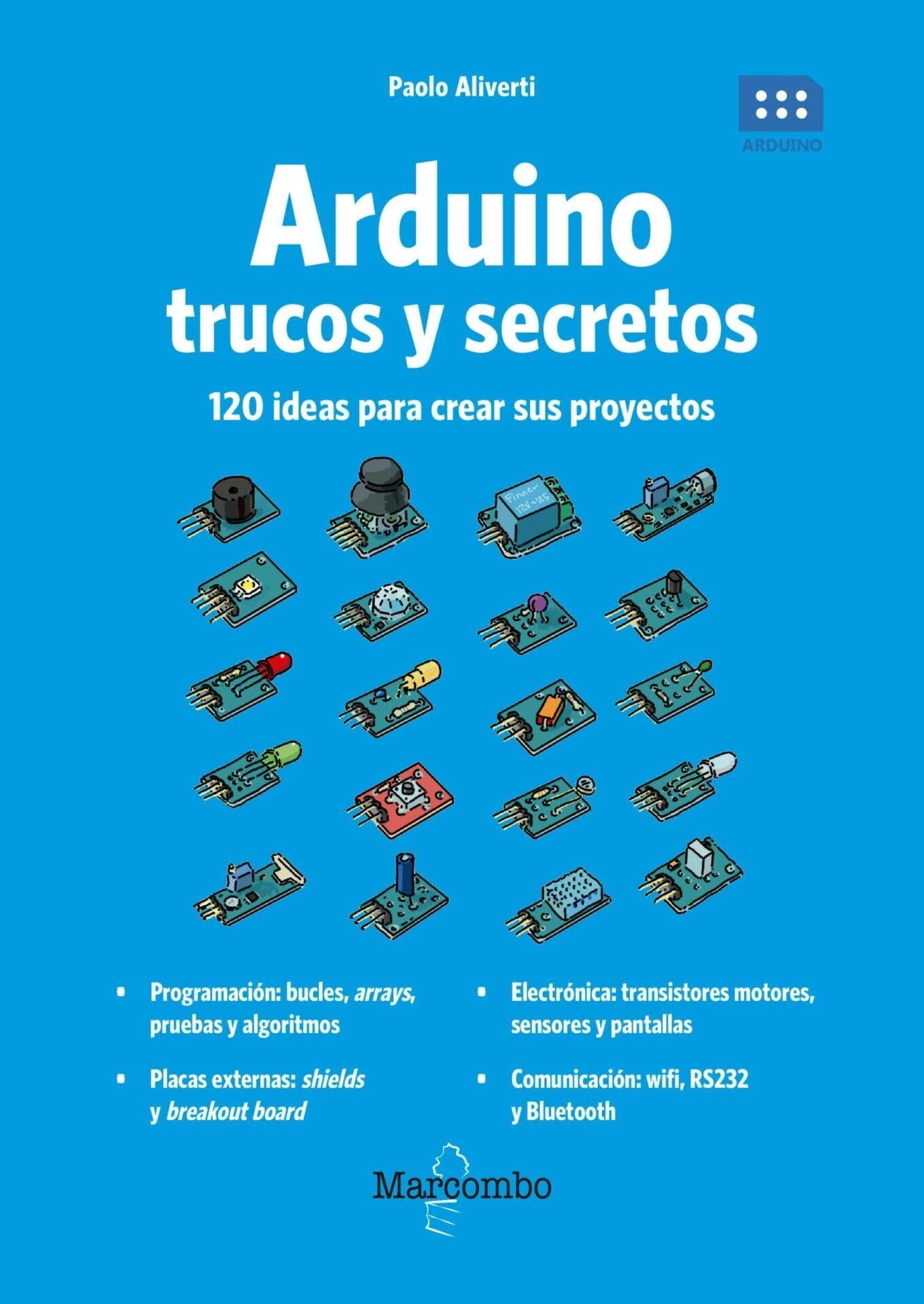 Arduino. Trucos y secretos. 120 ideas para resolver cualquier problema Arduino. Trucos y secretos. 120 ideas para resolver cualquier problema