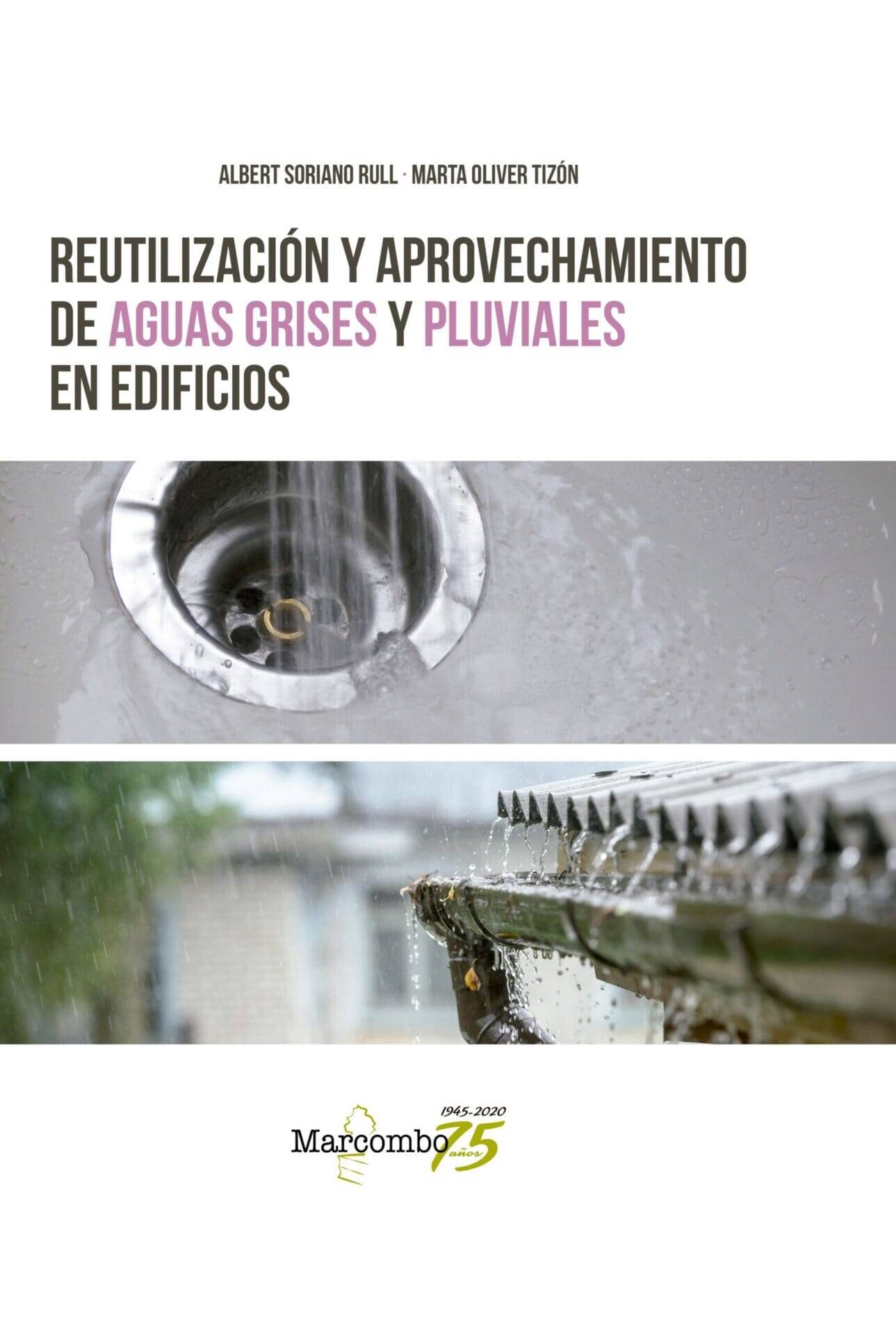 Reutilización y aprovechamiento de aguas grises y pluviales en edificios Reutilización y aprovechamiento de aguas grises y pluviales en edificios