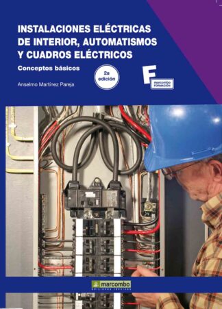 Instalaciones Eléctricas de Interior, Automatismos y Cuadros Eléctricos.2ª Edición