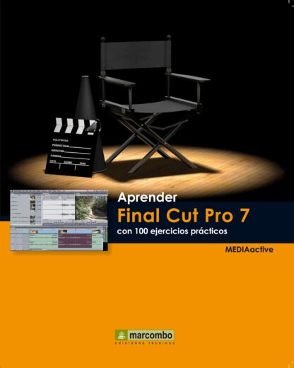 Aprender Final Cut Pro 7 con 100 ejercicios prácticos