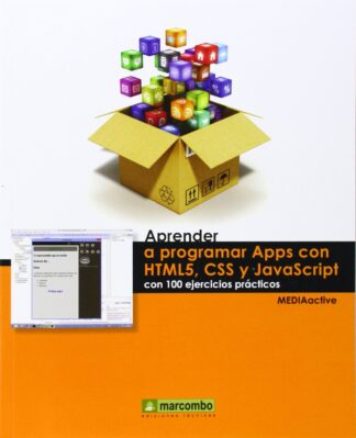 APRENDER A PROGRAMAR APPS CON HTML5, CSS Y JAVASCRIPT CON 100 EJERCICIOS PRACTICOS