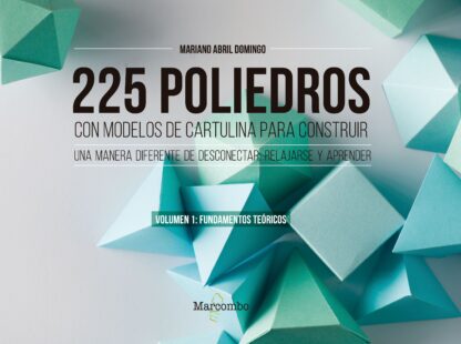 225 poliedros con modelos de cartulina para construir. Volumen 1: fundamentos teóricos