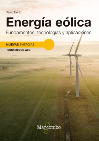 Energía eólica. Fundamentos, tecnologías y aplicaciones